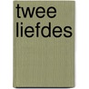 Twee liefdes by Frederic Raphael