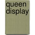 Queen display