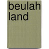 Beulah land by Lonnie Coleman