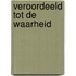 Veroordeeld tot de waarheid