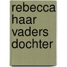 Rebecca haar vaders dochter by Shelby