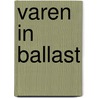 Varen in ballast by Carlier