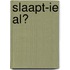 Slaapt-ie al?