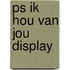 Ps ik hou van jou display