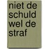 Niet de schuld wel de straf