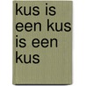 Kus is een kus is een kus by Cane