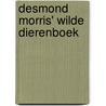 Desmond morris' wilde dierenboek door Morris