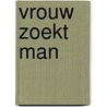 Vrouw zoekt man door Vries