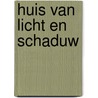 Huis van licht en schaduw door H.J. van Nijnatten-Doffegnies