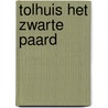 Tolhuis het zwarte paard by H.J. van Nijnatten-Doffegnies