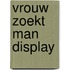 Vrouw zoekt man display 