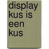 Display kus is een kus door Hugh Craig