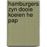 Hamburgers zyn dooie koeien he pap door Rosen