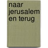 Naar jerusalem en terug door Saul Bellow