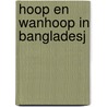 Hoop en wanhoop in bangladesj door Stol