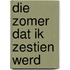 Die zomer dat ik zestien werd