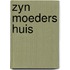 Zyn moeders huis