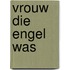 Vrouw die engel was