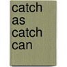 Catch as catch can door Gundy