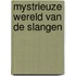 Mystrieuze wereld van de slangen