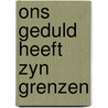 Ons geduld heeft zyn grenzen by J.H. Coetzee
