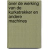 Over de werking van de kurketrekker en andere machines by D. Macaulay