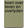 Koen over leven en overlyden by Gooyer
