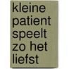 Kleine patient speelt zo het liefst by Bucken