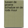 Tussen de groene schaduw en de rode muur door Britta Kinnemark-Lander