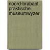 Noord-brabant praktische museumwyzer by Unknown