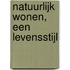 Natuurlijk wonen, een levensstijl