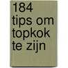 184 tips om topkok te zijn door Sonja van de Rhoer