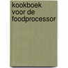 Kookboek voor de foodprocessor door Belterman
