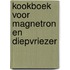 Kookboek voor magnetron en diepvriezer