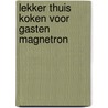 Lekker thuis koken voor gasten magnetron door Sonja van de Rhoer