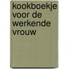 Kookboekje voor de werkende vrouw door Bakkers
