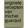 Orginele recepten van michel guerard door Guerard