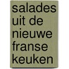 Salades uit de nieuwe franse keuken door Klever