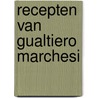 Recepten van gualtiero marchesi by Marchesi