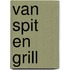 Van spit en grill
