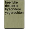 Heerlyke desserts byzondere ysgerechten door Friederun Kohnen