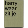 Harry waar zit je door Diana Ross