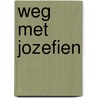 Weg met jozefien door Collinson