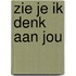 Zie je ik denk aan jou