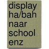 Display ha/bah naar school enz by José Vriens