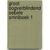 Groot oogverblindend oebele omniboek 1 door Geelen