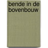 Bende in de bovenbouw door Jacques Vriens