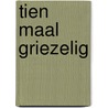 Tien maal griezelig by Wim Hofman