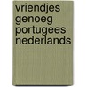 Vriendjes genoeg portugees nederlands by Nannie Kuiper