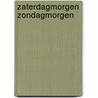 Zaterdagmorgen zondagmorgen by Jacques Vriens
